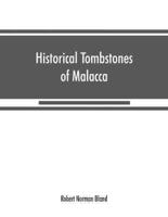 Historical tombstones of Malacca, mostly of Portuguese origin, with the inscriptions in detail and illustrated by numerous photographs