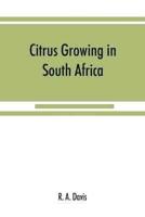 Citrus growing in South Africa; oranges, lemons, naartjes, etc.