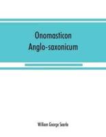 Onomasticon anglo-saxonicum : a list of Anglo-Saxon proper names from the time of Beda to that of King John