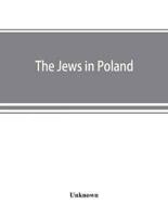 The Jews in Poland : official reports of the American and British Investigating Missions