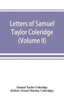 Letters of Samuel Taylor Coleridge (Volume II)