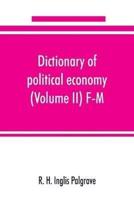 Dictionary of political economy (Volume II) F-M