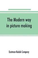 The Modern way in picture making