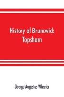 History of Brunswick, Topsham, and Harpswell, Maine, including the ancient territory known as Pejepscot