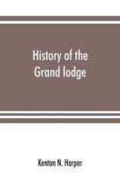 History of the Grand lodge and of freemasonry in the District of Columbia