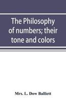 The philosophy of numbers; their tone and colors