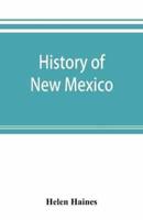 History of New Mexico : from the Spanish conquest to the present time, 1530-1890 : with portraits and biographical sketches of its prominent people