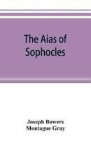 The Aias of Sophocles, with critical and explanatory notes