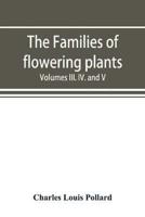 The families of flowering plants: Supplement to the Plant World Volumes III. IV. And V. 1900-1902