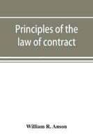 Principles of the law of contract : with a chapter on the law of agency