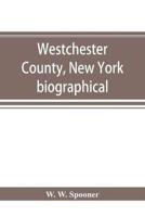 Westchester County, New York : biographical