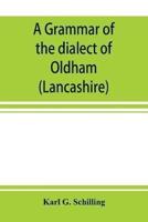 A grammar of the dialect of Oldham (Lancashire)