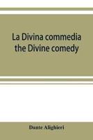 La Divina commedia; the Divine comedy