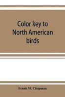 Color key to North American birds; with bibliographical appendix