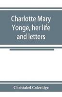 Charlotte Mary Yonge, her life and letters