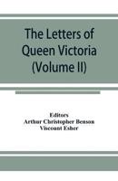 The letters of Queen Victoria, a selection from Her Majesty's correspondence between the years 1837 and 1861 (Volume II) 1844-1853