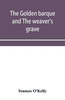 The golden barque and The weaver's grave