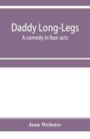 Daddy Long-Legs : a comedy in four acts