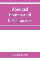 Abridged grammars of the languages of the cuneiform inscriptions, containing: I.--A Sumero-Akkadian grammar. II.--An Assyro-Babylonian grammar. III.--A Vannic grammar. IV.--A Medic grammar. V.--An Old Persian grammar