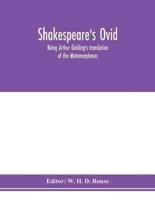 Shakespeare's Ovid : being Arthur Golding's translation of the Metamorphoses