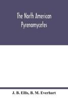 The North American Pyrenomycetes. A contribution to mycologic botany