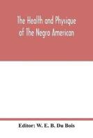 The health and physique of the Negro American : report of a social study made under the direction of Atlanta University : together with the Proceedings of the Eleventh Conference for the Study of the Negro Problems, held at Atlanta university, on May the 