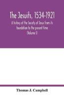 The Jesuits, 1534-1921 : a history of the Society of Jesus from its foundation to the present time (Volume I)