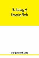 The biology of flowering plants