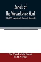 Annals of the Warwickshire hunt, 1795-1895, from authentic documents (Volume II)