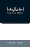 The Brighton road : the classic highway to the south