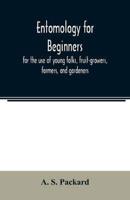 Entomology for beginners; for the use of young folks, fruit-growers, farmers, and gardeners