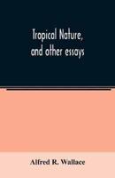 Tropical nature, and other essays