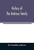 History of the Andrews family. A genealogy of Robert Andrews, and his descendants, 1635 to 1890