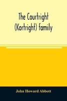 The Courtright (Kortright) family : descendants of Bastian Van Kortryk, a native of Belgium who emigrated to Holland about 1615