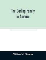 The Darling family in America : being an account of the founders and first colonial families, an official list of the heads of families of the name Darling, resident in the United States in 1790, and a bibliography