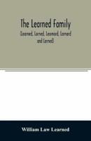 The Learned family (Learned, Larned, Learnard, Larnard and Lerned) being descendants of William Learned, who was of Charlestown, Massachusetts, in 1632