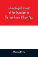 A genealogical account of the descendants in the male line of William Peck, one of the founders in 1638 of the colony of New Haven, Conn