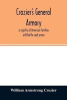 Crozier's general armory; a registry of American families entitled to coat armor