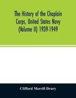 The history of the Chaplain Corps, United States Navy (Volume II) 1939-1949