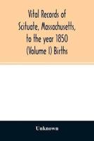 Vital records of Scituate, Massachusetts, to the year 1850 (Volume I) Births