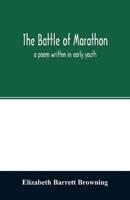 The Battle of Marathon : a poem written in early youth