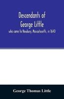 Descendants of George Little, who came to Newbury, Massachusetts, in 1640