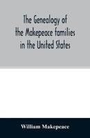 The genealogy of the Makepeace families in the United States : from 1637 to 1857