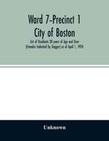 Ward 7-Precinct 1; City of Boston; List of Residents 20 years of Age and Over (Females Indicated by Dagger) as of April 1, 1924