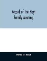 Record of the Hoyt family meeting : held at Stamford, Connecticut, June 20 and 21, 1866