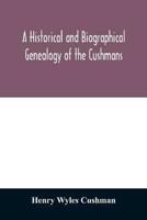 A Historical and biographical genealogy of the Cushmans: the descendants of Robert Cushman, the Puritan, from the year 1617 to 1855