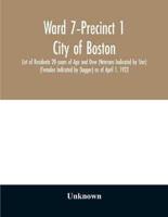 Ward 7-Precinct 1; City of Boston; List of Residents 20 years of Age and Over (Veterans Indicated by Star)  (Females Indicated by Dagger) as of April 1, 1923