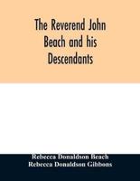 The Reverend John Beach and his descendants: together with historical and biographical sketches and the ancestry and descendants of John Sanford, of Redding, Connecticut