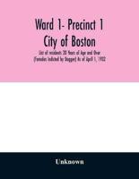 Ward 1- Precinct 1; City of Boston; List of residents 20 Years of Age and Over (Females Indicted by Dagger) As of April 1, 1932