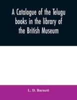 A catalogue of the Telugu books in the library of the British Museum